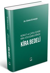 Adalet Konut ve Çatılı İşyeri Kira Sözleşmelerinde Kira Bedeli - Özkan Özyakışır Adalet Yayınevi