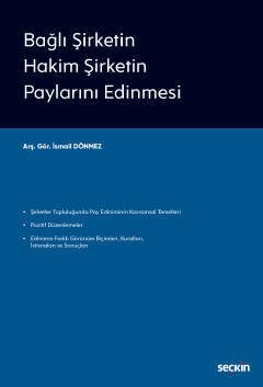 Seçkin Bağlı Şirketin Hakim Şirketin Paylarını Edinmesi - İsmail Dönmez Seçkin Yayınları