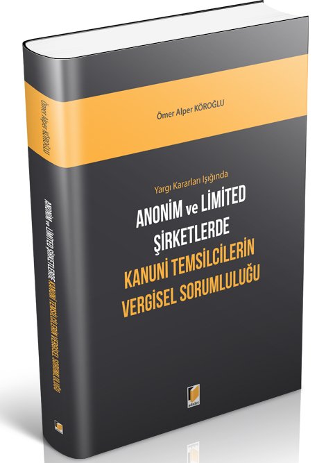 Adalet Anonim ve Limited Şirketlerde Kanuni Temsilcilerin Vergisel Sorumluluğu - Ömer Alper Köroğlu Adalet Yayınevi