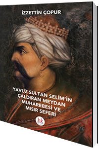 Hipokrat Yavuz Sultan Selim'in Çaldıran Meydan Muharebesi ve Mısır Seferi Hipokrat Kitabevi