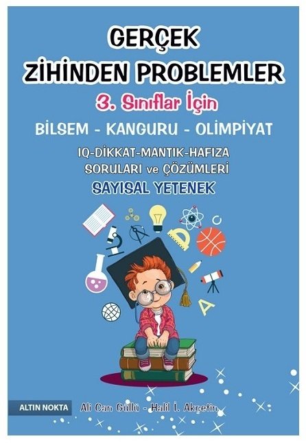 Altın Nokta 3. Sınıf  Bilsem Gerçek Zihinden Problemler Sayısal Yetenek Soruları ve Çözümleri Altın Nokta Yayınları