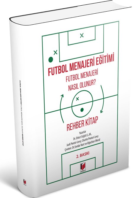 Adalet Futbol Menajeri Eğitimi Futbol Menajeri Nasıl Olunur? Rehber Kitap 2. Baskı - Serdar Nart, Erkut Söğüt Adalet Yayınevi