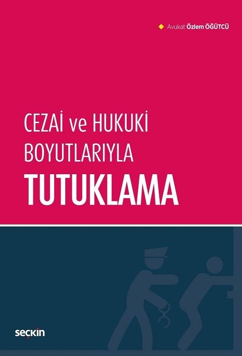 Seçkin Cezai ve Hukuki Boyutlarıyla Tutuklama - Özlem Öğütçü Seçkin Yayınları