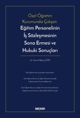 Seçkin Özel Öğretim Kurumunda Çalışan Eğitim Personelinin İş Sözleşmesinin Sona Ermesi ve Hukuki Sonuçları - Amine Büşra Çıtır Seçkin Yayınları