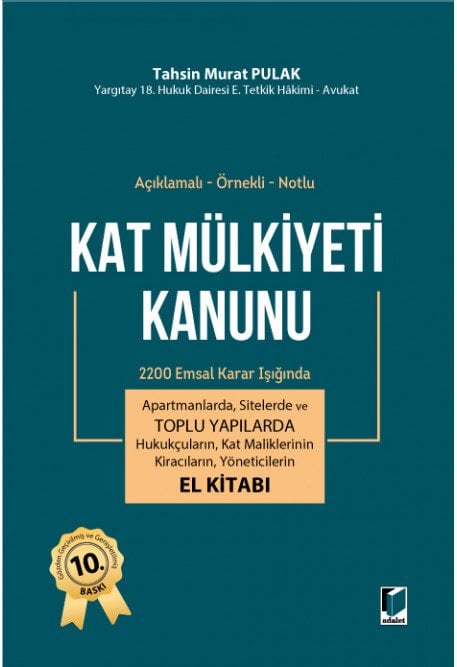 Adalet Açıklamalı - Örnekli - Notlu Kat Mülkiyeti Kanunu El Kitabı 2200 Emsal Karar Işığında - T. Murat Pulak Adalet Yayınevi