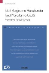 Seçkin İdari Yargılama Hukukunda İvedi Yargılama Usulü, Fransa ve Türkiye Örneği - İsmail Uçar Seçkin Yayınları