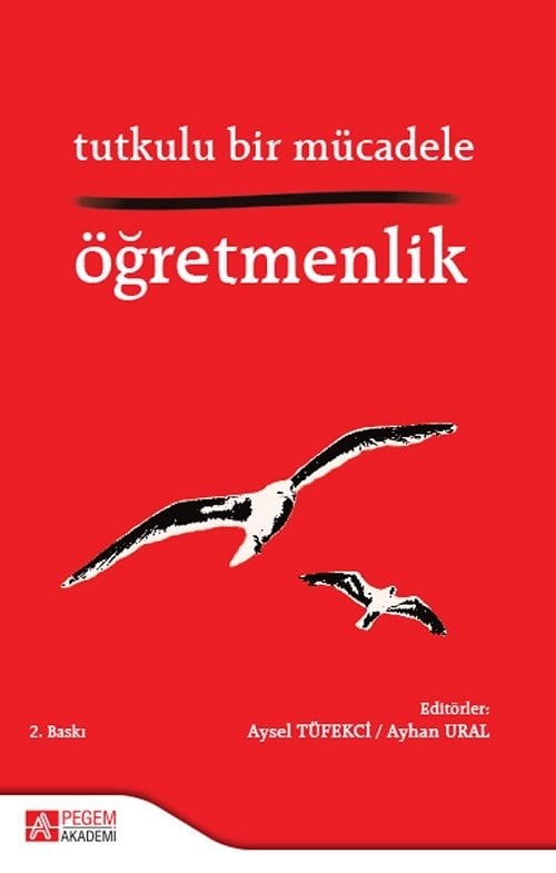 Pegem Tutkulu Bir Mücadele Öğretmenlik 2. Baskı - Aysel Tüfekci, Ayhan Ural Pegem Akademi Yayınları