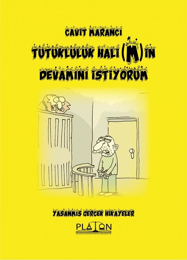 Platon Tutukluluk Halimin Devamını İstiyorum, Yaşanmış Gerçek Hikayeler - Cavit Marancı Platon Hukuk Yayınları