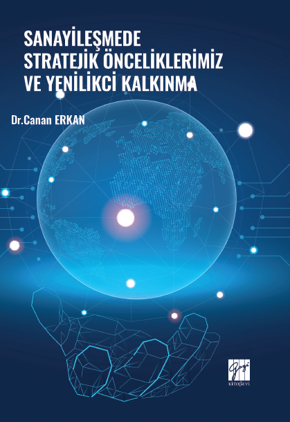 Gazi Kitabevi Sanayileşmede Stratejik Önceliklerimiz ve Yenilikçi Kalkınma - Canan Erkan Gazi Kitabevi