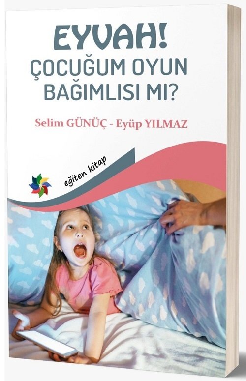 Eğiten Kitap Eyvah Çocuğum Oyun Bağımlısı Mı - Selim Günüç, Eyüp Yılmaz Eğiten Kitap