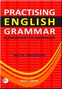 Pelikan Practising English Grammar, Elementary to Advanced with Answers - Abidin Coşgun Pelikan Yayınları