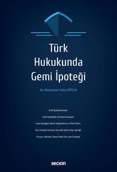 Seçkin Türk Hukukunda Gemi İpoteği - Muhammet Haluk Nitelik Seçkin Yayınları