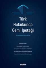 Seçkin Türk Hukukunda Gemi İpoteği - Muhammet Haluk Nitelik Seçkin Yayınları