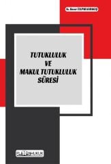 Platon Tutukluluk ve Makul Tutukluluk Süresi - Baver Tulpar Karakuş Platon Hukuk Yayınları