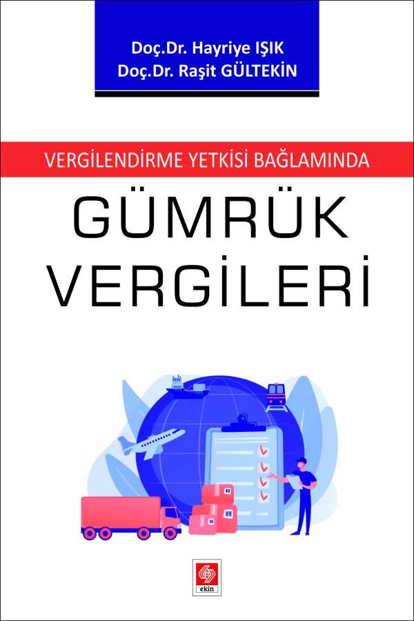 Ekin Vergilendirme Yetkisi Bağlamında Gümrük Vergileri - Hayriye Işık Ekin Yayınları