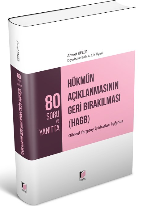 Adalet 80 Soru ve Yanıtta Hükmün Açıklanmasının Geri Bırakılması (HAGB) - Ahmet Kezer Adalet Yayınevi