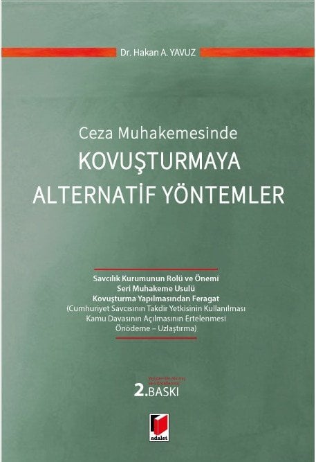 Adalet Ceza Muhakemesinde Kovuşturmaya Alternatif Yöntemler 2. Baskı - Hakan A. Yavuz Adalet Yayınevi