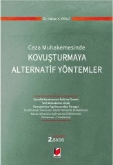 Adalet Ceza Muhakemesinde Kovuşturmaya Alternatif Yöntemler 2. Baskı - Hakan A. Yavuz Adalet Yayınevi