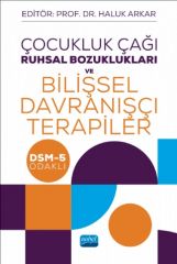 Nobel Çocukluk Çağı Ruhsal Bozuklukları ve Bilişsel Davranışçı Terapiler - Haluk Arkar Nobel Akademi Yayınları