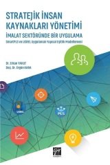 Gazi Kitabevi Stratejik İnsan Kaynakları Yönetimi İmalat Sektöründe Bir Uygulama - Erkan Yakut, Ergün Kara Gazi Kitabevi