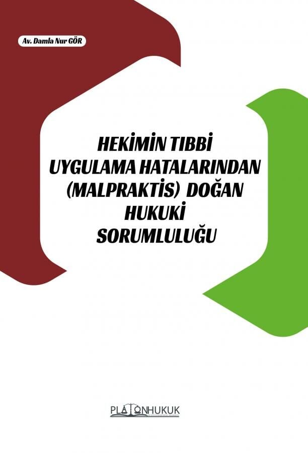 Platon Hekimin Tıbbi Uygulama Hatalarından (Malpraktis) Doğan Hukuki Sorumluluğu - Damla Nur Gör Platon Hukuk Yayınları