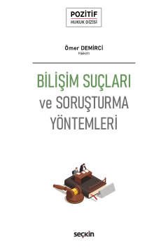 Seçkin Bilişim Suçları ve Soruşturma Yöntemleri - Ömer Demirci Seçkin Yayınları