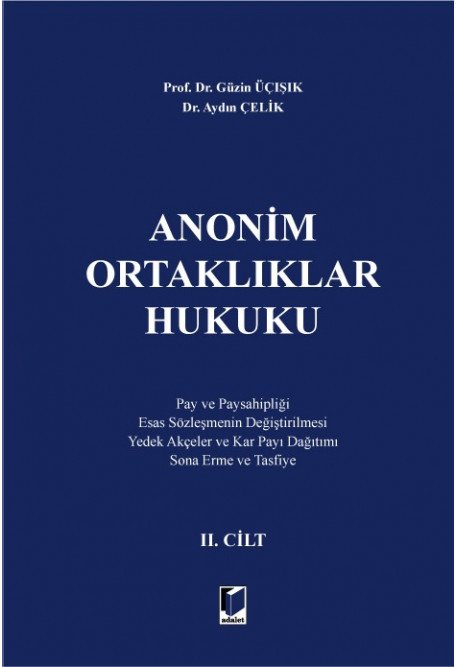 Adalet Anonim Ortaklıklar Hukuku 2. Cilt - Güzin Üçışık, Aydın Çelik Adalet Yayınevi