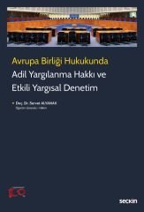 Seçkin Avrupa Birliği Hukukunda Adil Yargılanma Hakkı ve Etkili Yargısal Denetim - Servet Alyanak Seçkin Yayınları