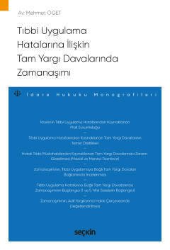 Seçkin Tıbbi Uygulama Hatalarına İlişkin Tam Yargı Davalarında Zamanaşımı - Mehmet Öget Seçkin Yayınları