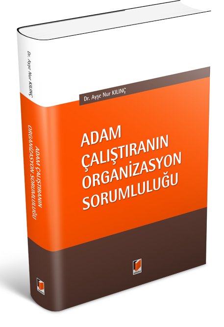 Adalet Adam Çalıştıranın Organizasyon Sorumluluğu - Ayşe Nur Kılınç Adalet Yayınevi