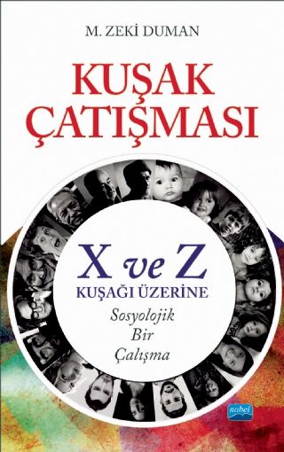 Nobel Kuşak Çatışması X ve Z Kuşağı Üzerine Sosyolojik Bir Çalışma - M. Zeki Duman Nobel Akademi Yayınları