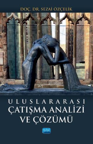 Nobel Uluslararası Çatışma Analizi ve Çözümü - Sezai Özçelik Nobel Akademi Yayınları