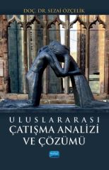 Nobel Uluslararası Çatışma Analizi ve Çözümü - Sezai Özçelik Nobel Akademi Yayınları