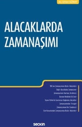 Seçkin Alacaklarda Zamanaşımı - Erhan Günay Seçkin Yayınları