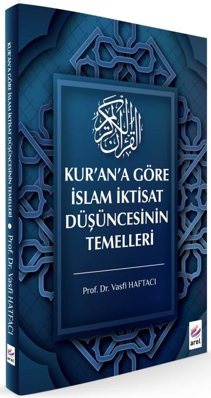 Kur’an’a Göre İslam İktisat Düşüncesinin Temelleri - Vasfi Haftacı Arel Yayınları