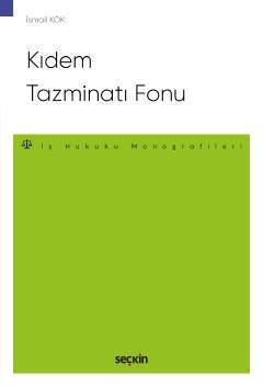 Seçkin Kıdem Tazminatı Fonu - İsmail Kök Seçkin Yayınları