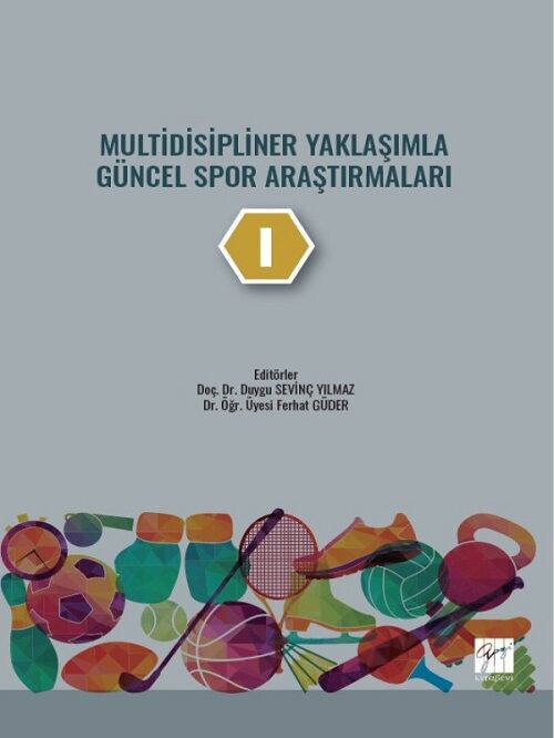 Gazi Kitabevi Multidisipliner Yaklaşımla Güncel Spor Araştırmaları 1 - Duygu Sevinç Yılmaz, Ferhat Güder Gazi Kitabevi