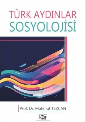 Anı Yayıncılık Türk Aydınlar Sosyolojisi - Mahmut Tezcan Anı Yayıncılık