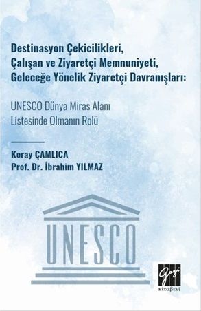 Gazi Kitabevi Destinasyon Çekicilikleri, Çalışan ve Ziyaretçi Memnuniyeti, Geleceğe Yönelik Ziyaretçi Davranışları, UNESCO Dünya Miras Alanı Listesinde Olmanın Rolü Gazi Kitabevi