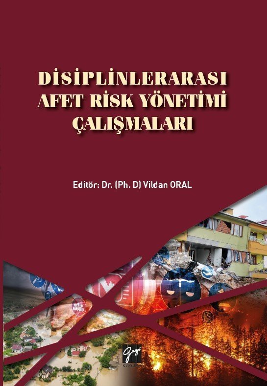 Gazi Kitabevi Disiplinlerarası Afet Risk Yönetimi Çalışmaları - Vildan Oral Gazi Kitabevi