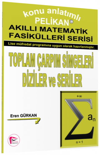 Pelikan Akıllı Matematik Fasiküleri Serisi Toplam Çarpım Simgeleri Diziler ve Seriler - Eren Gürkan Pelikan Yayınları