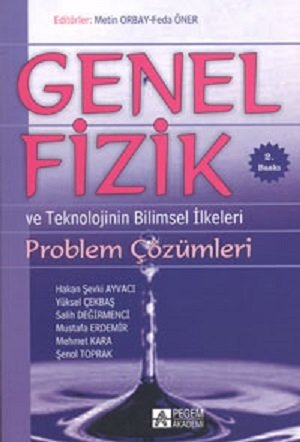 Pegem Genel Fizik Problem Çözümleri ve Teknolojinin Bilimsel İlkeleri Metin Orbay, Feda Öner Pegem Akademi Yayıncılık