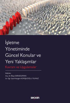 Seçkin İşletme Yönetiminde Güncel Konular ve Yeni Yaklaşımlar - İlkay Karaduman, Nurgün Komşuoğlu Yılmaz Seçkin Yayınları