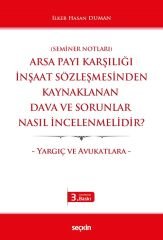 Seçkin Arsa Payı Karşılığı İnşaat Sözleşmesinden Kaynaklanan Dava ve Sorunlar Nasıl İncelenmelidir? - İlker Hasan Duman Seçkin Yayınları