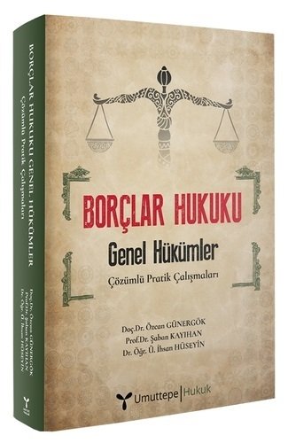 Umuttepe Borçlar Hukuku Genel Hükümler Çözümlü Pratik Çalışmaları - Özcan Günergök, Şaban Kayıhan, İhsan Hüseyin Umuttepe Yayınları