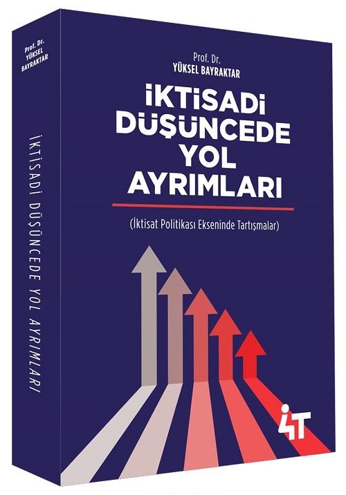 4T Yayınları İktisadi Düşüncede Yol Ayrımları - Yüksel Bilgili Bayraktar 4T Yayınları