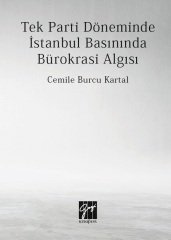 Gazi Kitabevi Tek Parti Döneminde İstanbul Basınında Bürokrasi Algısı - Cemile Burcu Kartal Gazi Kitabevi