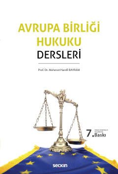 Seçkin Avrupa Birliği Hukuku Dersleri 7. Baskı - Mehmet Hanifi Bayram Seçkin Yayınları