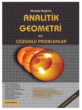 Altın Nokta Analitik Geometri ve Çözümlü Problemler 6. Baskı - Mustafa Özdemir Altın Nokta Yayınları