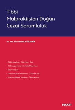 Seçkin Tıbbi Malpraktisten Doğan Cezai Sorumluluk - Sibel Damla Özdemir Seçkin Yayınları